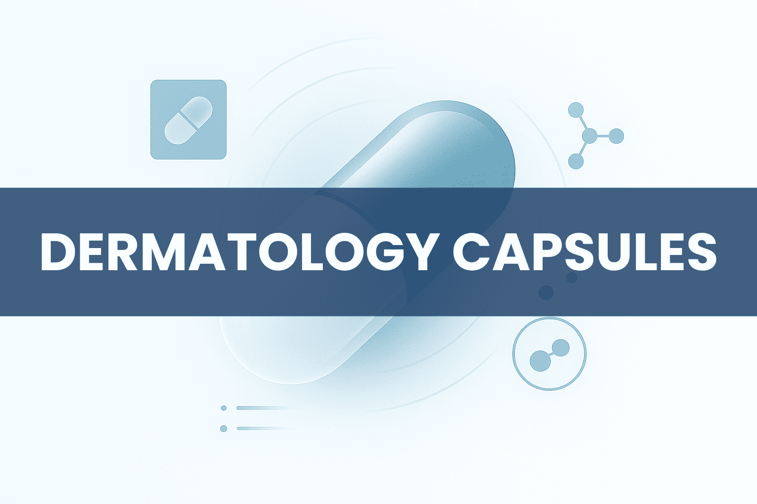 2 DERMATOLOGY CAPSULES TEXT