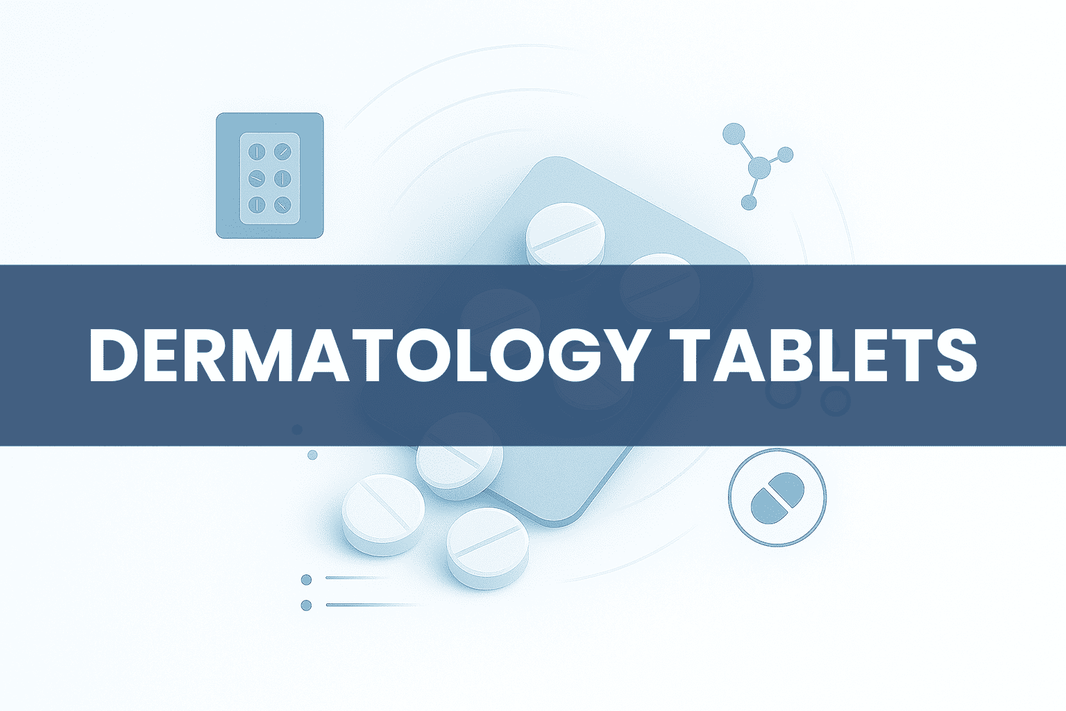 6 DERMATOLOGY TABLETS